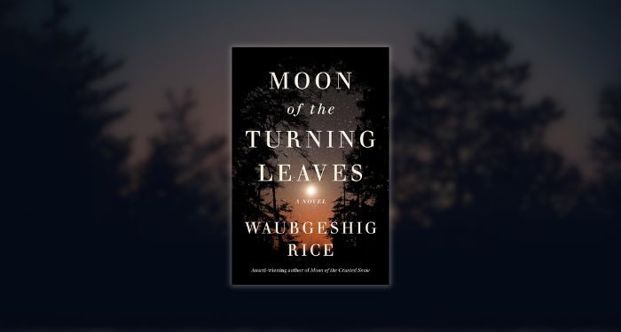 moon of the turning leaves by waubgeshig rice book cover against blurred forest at night backdrop.jpg.optimal